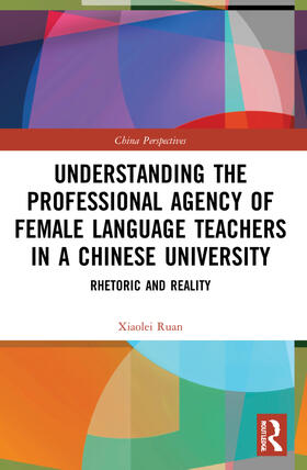 Ruan |  Understanding the Professional Agency of Female Language Teachers in a Chinese University | Buch |  Sack Fachmedien