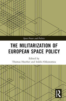 Hoerber / Oikonomou |  The Militarization of European Space Policy | Buch |  Sack Fachmedien