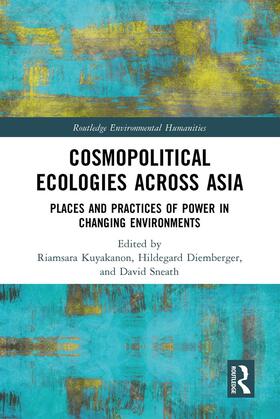 Diemberger / Kuyakanon / Sneath |  Cosmopolitical Ecologies Across Asia | Buch |  Sack Fachmedien