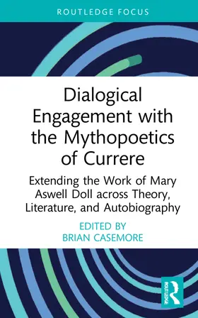 Casemore |  Dialogical Engagement with the Mythopoetics of Currere | Buch |  Sack Fachmedien