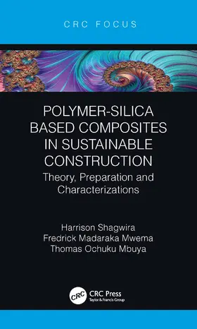 Shagwira / Mwema / Mbuya |  Polymer-Silica Based Composites in Sustainable Construction | Buch |  Sack Fachmedien