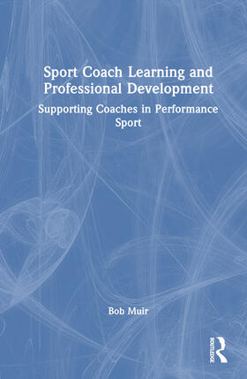 Muir / Lyle |  Sport Coach Learning and Professional Development | Buch |  Sack Fachmedien