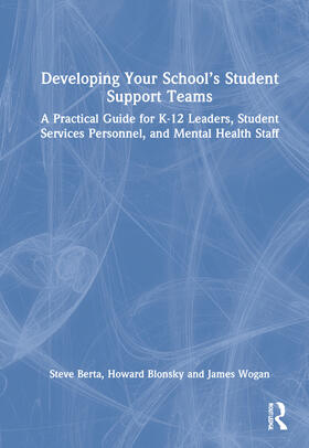 Berta / Blonsky / Wogan |  Developing Your School's Student Support Teams | Buch |  Sack Fachmedien