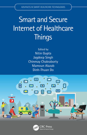 Chakraborty / Gupta / Do |  Smart and Secure Internet of Healthcare Things | Buch |  Sack Fachmedien