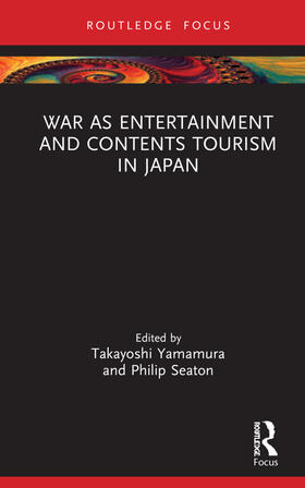Yamamura / Seaton |  War as Entertainment and Contents Tourism in Japan | Buch |  Sack Fachmedien