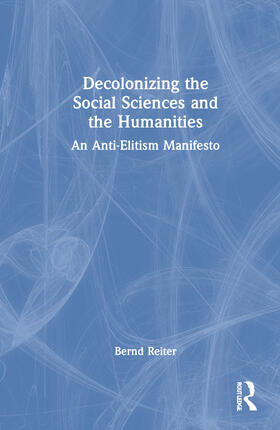 Reiter |  Decolonizing the Social Sciences and the Humanities | Buch |  Sack Fachmedien