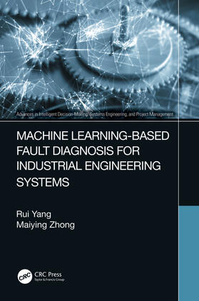 Yang / Zhong |  Machine Learning-Based Fault Diagnosis for Industrial Engineering Systems | Buch |  Sack Fachmedien