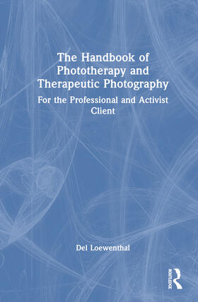Loewenthal |  The Handbook of Phototherapy and Therapeutic Photography | Buch |  Sack Fachmedien