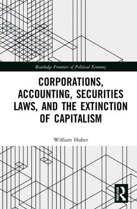 Huber |  Corporations, Accounting, Securities Laws, and the Extinction of Capitalism | Buch |  Sack Fachmedien