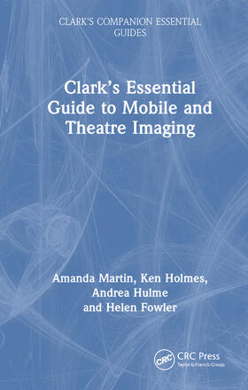 Martin / Hulme / Holmes |  Clark's Essential Guide to Mobile and Theatre Imaging | Buch |  Sack Fachmedien
