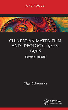 Bobrowska |  Chinese Animated Film and Ideology, 1940s-1970s | Buch |  Sack Fachmedien