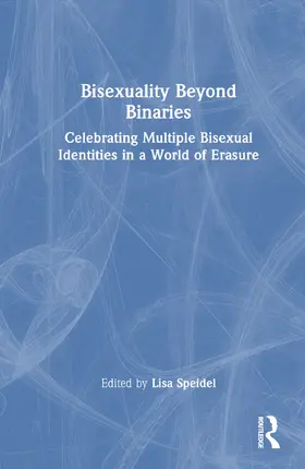 Speidel |  Bisexuality Beyond Binaries | Buch |  Sack Fachmedien