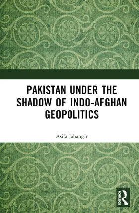 Jahangir |  Pakistan Under the Shadow of Indo-Afghan Geopolitics | Buch |  Sack Fachmedien