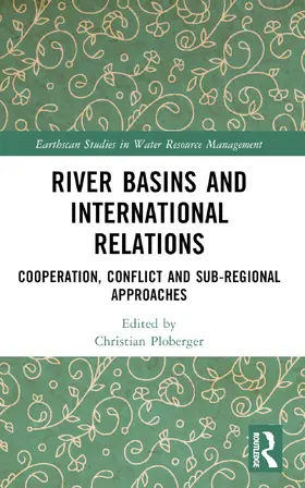 Ploberger |  River Basins and International Relations | Buch |  Sack Fachmedien