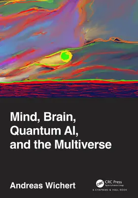 Wichert |  Mind, Brain, Quantum AI, and the Multiverse | Buch |  Sack Fachmedien