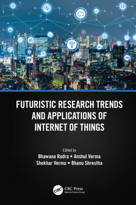 Verma / Rudra / Shrestha |  Futuristic Research Trends and Applications of Internet of Things | Buch |  Sack Fachmedien