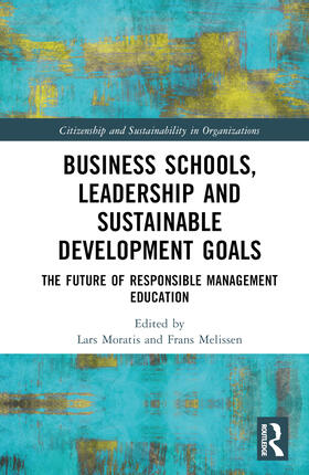 Moratis / Melissen |  Business Schools, Leadership and the Sustainable Development Goals | Buch |  Sack Fachmedien