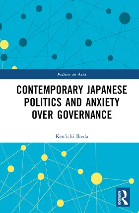 Ikeda |  Contemporary Japanese Politics and Anxiety Over Governance | Buch |  Sack Fachmedien