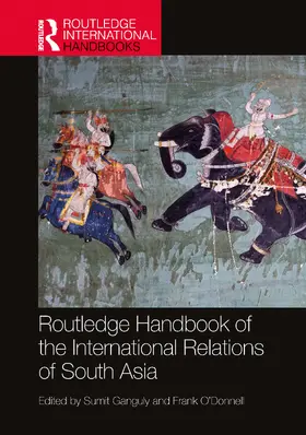 Ganguly / O'Donnell |  Routledge Handbook of the International Relations of South Asia | Buch |  Sack Fachmedien