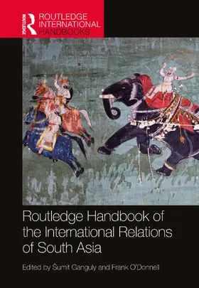 Ganguly / O'Donnell |  Routledge Handbook of the International Relations of South Asia | Buch |  Sack Fachmedien