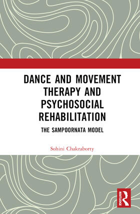 Chakraborty |  Dance Movement Therapy and Psycho-social Rehabilitation | Buch |  Sack Fachmedien