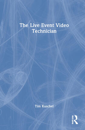 Kuschel |  The Live Event Video Technician | Buch |  Sack Fachmedien