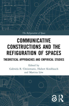 Christmann / Knoblauch / Löw |  Communicative Constructions and the Refiguration of Spaces | Buch |  Sack Fachmedien