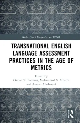 Barnawi / Alharbi / Alzahrani |  Transnational English Language Assessment Practices in the Age of Metrics | Buch |  Sack Fachmedien