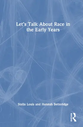 Betteridge / Louis |  Let's Talk About Race in the Early Years | Buch |  Sack Fachmedien