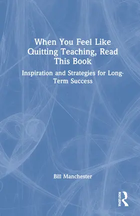 Manchester |  When You Feel Like Quitting Teaching, Read This Book | Buch |  Sack Fachmedien