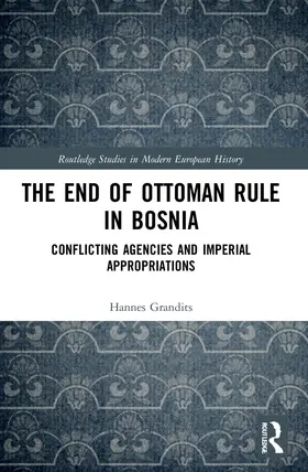 Grandits |  The End of Ottoman Rule in Bosnia | Buch |  Sack Fachmedien