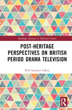 Abbiss |  Post-heritage Perspectives on British Period Drama Television | Buch |  Sack Fachmedien