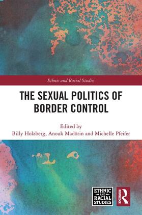 Holzberg / Madörin / Pfeifer |  The Sexual Politics of Border Control | Buch |  Sack Fachmedien