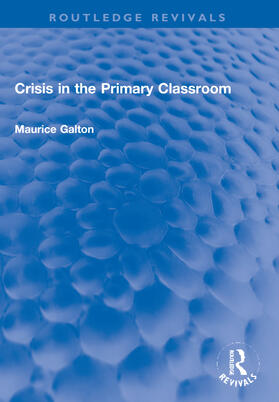 Galton |  Crisis in the Primary Classroom | Buch |  Sack Fachmedien