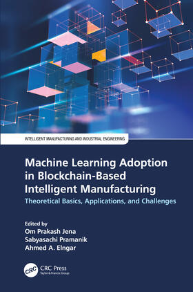 Elngar / Jena / Pramanik |  Machine Learning Adoption in Blockchain-Based Intelligent Manufacturing | Buch |  Sack Fachmedien