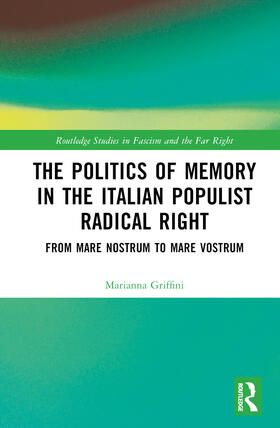 Griffini |  The Politics of Memory in the Italian Populist Radical Right | Buch |  Sack Fachmedien