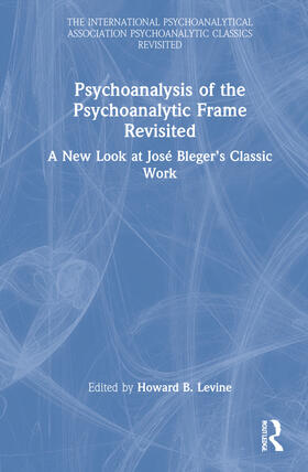 Moguillansky / Levine |  Psychoanalysis of the Psychoanalytic Frame Revisited | Buch |  Sack Fachmedien