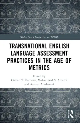 Alharbi / Barnawi / Alzahrani |  Transnational English Language Assessment Practices in the Age of Metrics | Buch |  Sack Fachmedien