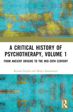 Innamorati / Foschi |  A Critical History of Psychotherapy, Volume 1 | Buch |  Sack Fachmedien
