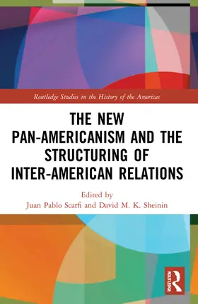 Scarfi / Sheinin |  The New Pan-Americanism and the Structuring of Inter-American Relations | Buch |  Sack Fachmedien