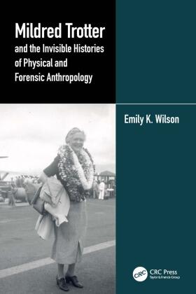 Wilson |  Mildred Trotter and the Invisible Histories of Physical and Forensic Anthropology | Buch |  Sack Fachmedien