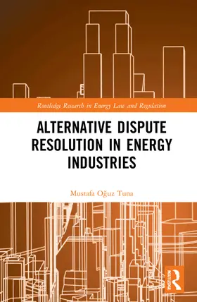 Tuna |  Alternative Dispute Resolution in Energy Industries | Buch |  Sack Fachmedien