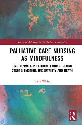 White |  Palliative Care Nursing as Mindfulness | Buch |  Sack Fachmedien