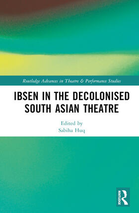 Huq / Mukherjee |  Ibsen in the Decolonised South Asian Theatre | Buch |  Sack Fachmedien