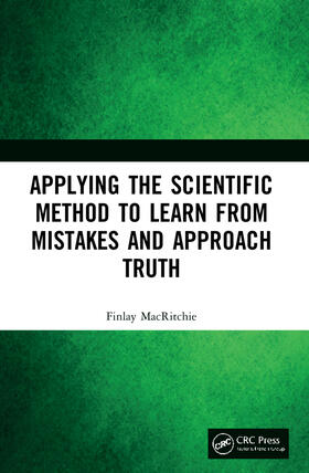 MacRitchie |  Applying the Scientific Method to Learn from Mistakes and Approach Truth | Buch |  Sack Fachmedien