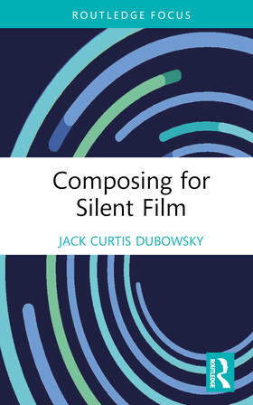 Dubowsky |  Composing for Silent Film | Buch |  Sack Fachmedien