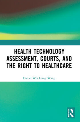 Wang |  Health Technology Assessment, Courts and the Right to Healthcare | Buch |  Sack Fachmedien