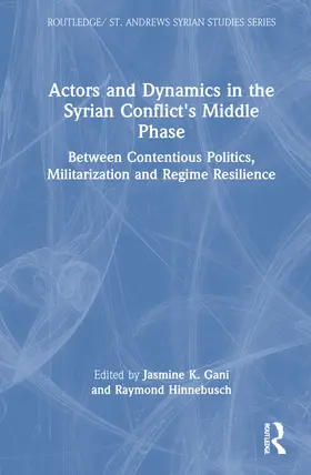 Gani / Hinnebusch |  Actors and Dynamics in the Syrian Conflict's Middle Phase | Buch |  Sack Fachmedien