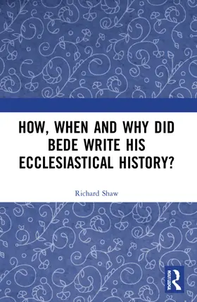 Shaw |  How, When and Why did Bede Write his Ecclesiastical History? | Buch |  Sack Fachmedien