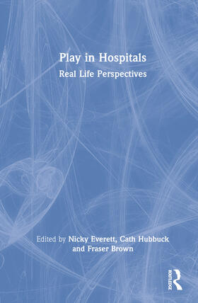 Everett / Hubbuck / Brown |  Play in Hospitals | Buch |  Sack Fachmedien
